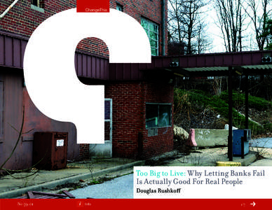 ChangeThis  Too Big to Live: Why Letting Banks Fail Is Actually Good For Real People Douglas Rushkoff No 59.01