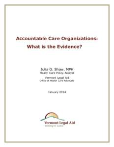 Accountable Care Organizations: What is the Evidence? Julia G. Shaw, MPH  Health Care Policy Analyst