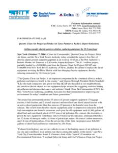 For more information contact: CAC: Lorna Harris, [removed], [removed] Delta: Susan West, [removed]NYPA: Connie M. Cullen, [removed]Port Authority: Pasquale DiFulco, [removed]