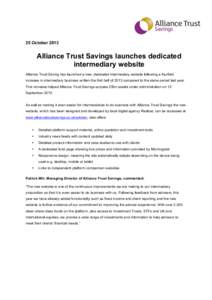 25 OctoberAlliance Trust Savings launches dedicated intermediary website Alliance Trust Saving has launched a new, dedicated intermediary website following a fourfold increase in intermediary business written the 