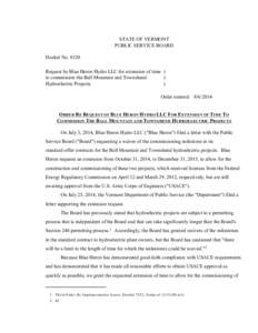 #8320 Order Re Request of Blue Heron Hydro for Extension of Time STATE OF VERMONT PUBLIC SERVICE BOARD Docket No[removed]Request by Blue Heron Hydro LLC for extension of time ) to commission the Ball Mountain and Townshend