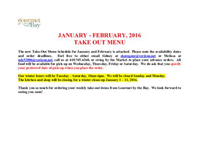 JANUARY - FEBRUARY, 2016 TAKE OUT MENU The new Take-Out Menu Schedule for January and February is attached. Please note the availability dates and order deadlines. Feel free to either email Sidney at 