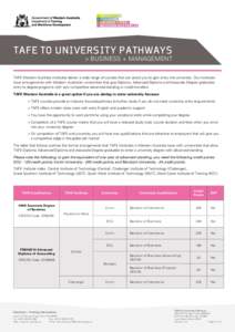 TAFE TO UNIVERSITY PATHWAYS > BUSINESS + MANAGEMENT TAFE Western Australia institutes deliver a wide range of courses that can assist you to gain entry into university. Our institutes have arrangements with Western Austr