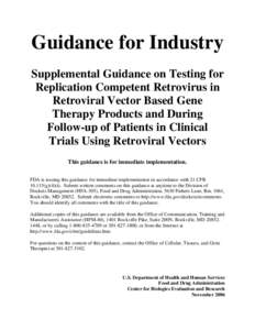 Guidance for Industry:  Supplemental Guidance on Testing for Replication Competent Retrovirus in Retroviral Vector Based Gene Therapy Products and During