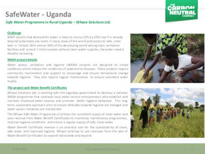 SafeWater - Uganda Safe Water Programme in Rural Uganda – Whave Solutions Ltd. Challenge WWF reports that demand for water is likely to rise by 25% by 2025 but it is already beyond sustainable use levels in many areas 