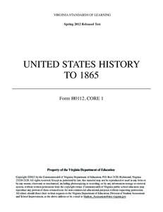VIRGINIA STANDARDS OF LEARNING Spring 2012 Released Test UNITED STATES HISTORY TO 1865 Form H0112, CORE 1