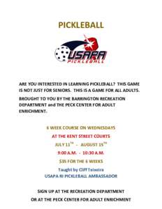 PICKLEBALL  ARE YOU INTERESTED IN LEARNING PICKLEBALL? THIS GAME IS NOT JUST FOR SENIORS. THIS IS A GAME FOR ALL ADULTS. BROUGHT TO YOU BY THE BARRINGTON RECREATION DEPARTMENT and THE PECK CENTER FOR ADULT