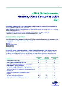1  NRMA Motor Insurance Premium, Excess & Discounts Guide ACT This NRMA Motor Insurance Premium, Excess and Discounts Guide should be read with the NRMA Motor Insurance Product Disclosure Statement and