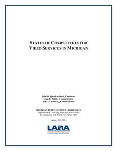 STATUS OF COMPETITION FOR VIDEO SERVICES IN MICHIGAN John D. Quackenbush, Chairman Greg R. White, Commissioner Sally A. Talberg, Commissioner