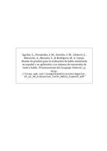 Aguilar, L., Fernández, J. M., Garrido, J. M., Llisterri, J., Macarrón, A., Monzón, L., & Rodríguez, M. ADiseño de pruebas para la evaluación de habla sintetizada en español y su aplicación a un sis