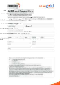 Withdrawal Request Form Quay Global Real Estate Fund Please use capital letters and black ink to complete this form. Please mark boxes with an X. If you have any questions, please contact Bennelong Funds Management Clien