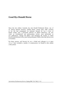 Good Bye Donald Horne  Since the last edition Australia has lost Donald Richmond Horne, one of its official national treasures. Donald Horne, among many other activities in his life had campaigned for tolerance because h