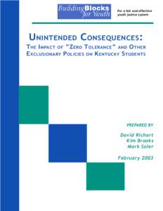 For a fair and effective youth justice system UNINTENDED CONSEQUENCES: T HE I MPACT OF “Z ERO TOLERANCE” AND O THER EXCLUSIONARY P OLICIES ON KENTUCKY S TUDENTS