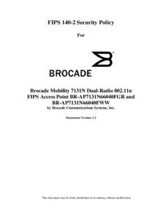 FIPS[removed]Security Policy For Brocade Mobility 7131N Dual-Radio 802.11n FIPS Access Point BR-AP7131N66040FGR and BR-AP7131N66040FWW