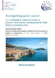 Navigating your career 1 ST COIMBRA GROUP-UNICA JOINT TRAINING WORKSHOP FOR PHD CANDIDATESO CTOBER 2015 Centre for Advanced Academic Studies of the University of