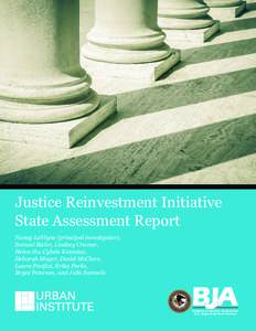 Justice Reinvestment Initiative State Assessment Report Nancy LaVigne (principal investigator), Samuel Bieler, Lindsey Cramer, Helen Ho, Cybele Kotonias, Deborah Mayer, David McClure,