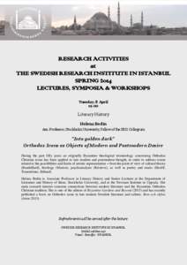 RESEARCH ACTIVITIES at THE SWEDISH RESEARCH INSTITUTE IN ISTANBUL SPRING 2014 LECTURES, SYMPOSIA & WORKSHOPS Tuesday, 8 April