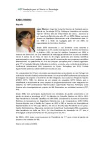 ISABEL	RIBEIRO	 Biografia	 Isabel	 Ribeiro	 é	 Vogal	 do	 Conselho	 Diretivo	 da	 Fundação	 para	 a Ciência	e	a	Tecnologia	(FCT)	e	Professora	Catedrática	no	Instituto	 Superior	 Técnico	 (IST)	 da	 Universidade	 de