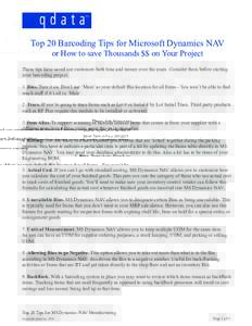 Top 20 Barcoding Tips for Microsoft Dynamics NAV or How to save Thousands $$ on Your Project These tips have saved our customers both time and money over the years. Consider them before starting your barcoding project. 1