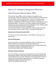 EMERGENCY ASSISTANCE GUIDE: ADAPTABLE TOOLS AND RESOURCES D  Resource D: Emergency Management Resources Federal Emergency Response Agency (FEMA) For information about FEMA or about emergency management, go to www.fema.go