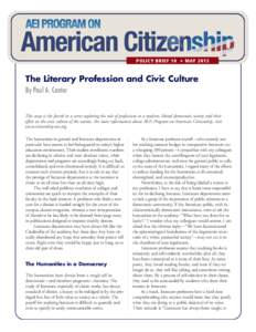 POLICY BRIEF 10 • MAY[removed]The Literary Profession and Civic Culture By Paul A. Cantor This essay is the fourth in a series exploring the role of professions in a modern, liberal democratic society and their effect on