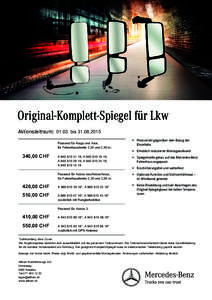 Original-Komplett-Spiegel für Lkw Aktionszeitraum: [removed]bis[removed]Passend für Atego und Axor, für Fahrerhausbreite 2,30 und 2,50 m:  340,00 CHF