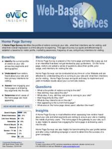 Home Page Survey A Home Page Survey identifies the profile of visitors coming to your site , what their intentions are for visiting, and what their overall impression is of the site prior to exploring. This type of surve