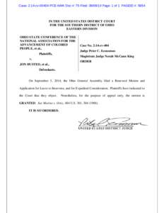 Case: 2:14-cv[removed]PCE-NMK Doc #: 75 Filed: [removed]Page: 1 of 1 PAGEID #: 5954  IN THE UNITED STATES DISTRICT COURT FOR THE SOUTHERN DISTRICT OF OHIO EASTERN DIVISION OHIO STATE CONFERENCE OF THE