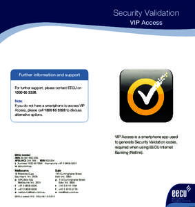 Security Validation VIP Access Further information and support For further support, please contact EECU on.