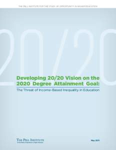 THE PELL INSTITUTE FOR THE STUDY OF OPPORTUNITY IN HIGHER EDUCATION  Developing[removed]Vision on the 2020 Degree Attainment Goal: The Threat of Income-Based Inequality in Education