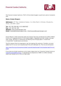 The Financial Conduct Authority (“FCA”) of the United Kingdom would like to alert all recipients that: Name: Kiyose Mergers Addresses: 16th Floor, Keidanren Kaikan, 3-2, Ohte-Machi 1-Chrome, Chiyoda-Ku, Tokyo, 100-00