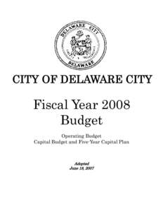 CITY OF DELAWARE CITY  Fiscal Year 2008 Budget Operating Budget Capital Budget and Five-Year Capital Plan