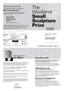 2009 Woollahra Small Sculpture Prize Exhibition Now in its 9th year! View the work of the 43 finalists selected by judges Geoffrey Cassidy, Director of Artbank and Neil and Diane Balnaves of