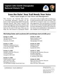 Captain John Smith Chesapeake National Historic Trail Save the Date! Your Trail Needs Your Voice Public Input Sought on Trail Vision and Management  This October, the National Park Service