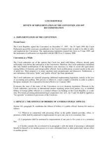 CZECH REPUBLIC REVIEW OF IMPLEMENTATION OF THE CONVENTION AND 1997 RECOMMENDATION A. IMPLEMENTATION OF THE CONVENTION Formal Issues