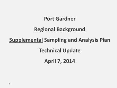 Port Gardner Regional Background Supplemental Sampling and Analysis Plan Technical Update April 7, 2014