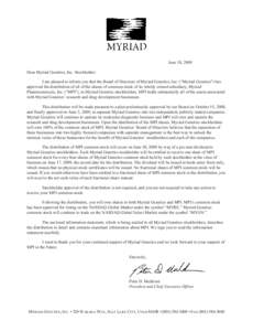 June 18, 2009 Dear Myriad Genetics, Inc. Stockholder: I am pleased to inform you that the Board of Directors of Myriad Genetics, Inc. (“Myriad Genetics”) has approved the distribution of all of the shares of common s