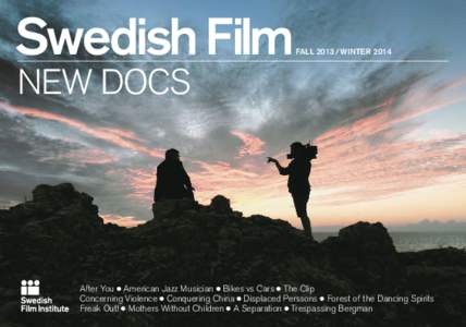 Swedish Film  Fall 2013 / Winter 2014 NEW DOCS