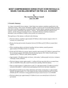 MOST COMPREHENSIVE HORSE STUDY EVER REVEALS A NEARLY $40 BILLION IMPACT ON THE U.S. ECONOMY by The American Horse Council June 28, 2005 I. Executive Summary