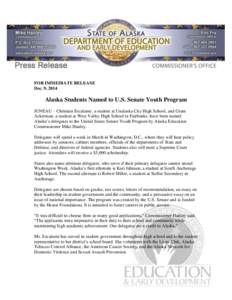 FOR IMMEDIATE RELEASE Dec. 9, 2014 Alaska Students Named to U.S. Senate Youth Program JUNEAU – Christian Escalante, a student at Unalaska City High School, and Grant Ackerman, a student at West Valley High School in Fa