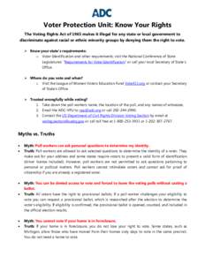 Voter Protection Unit: Know Your Rights The Voting Rights Act of 1965 makes it illegal for any state or local government to discriminate against racial or ethnic minority groups by denying them the right to vote.  Kno