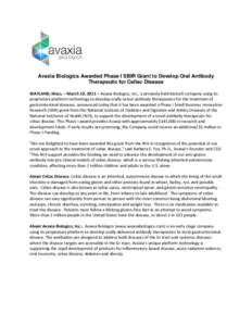 Avaxia Biologics Awarded Phase I SBIR Grant to Develop Oral Antibody Therapeutic for Celiac Disease WAYLAND, Mass. – March 10, 2011 – Avaxia Biologics, Inc., a privately-held biotech company using its proprietary pla