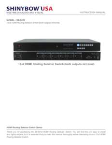 M U LT IM EDIA AUDIO A ND V IS UA L  INSTRUCTION MANUAL MODEL : SB-5612 12x2 HDMI Routing Selector Switch (both outputs mirrored)