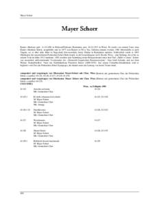 Mayer Schorr  Mayer Schorr Kantor (Bariton) (geb[removed]in Falticeni/Foltisani, Rumänien; gest[removed]in Wien). Er wurde von seinem Vater, dem Kantor Abraham Schorr, ausgebildet und ist 1877 zum Kantor in Novy