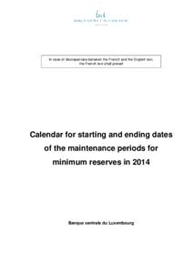 In case of discrepancies between the French and the English text, the French text shall prevail Calendar for starting and ending dates of the maintenance periods for minimum reserves in 2014