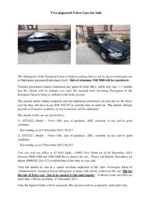 Two imported Volvo Cars for Sale  The Delegation of the European Union to India is seeking bids to sell its above-mentioned cars to Diplomatic personnel/Diplomatic Staff. Bids of minimum INR 5000 will be considered. Tran