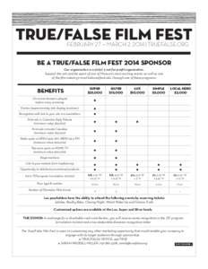 TRUE/FALSE FILM FEST FEBRUARY 27 — MARCH 2, 2014 | TRUEFALSE.ORG BE A TRUE/FALSE FILM FEST 2014 SPONSOR Our organization is a 501(c) 3 not-for-profit organization. Support the arts and be apart of one of Missouri’s m