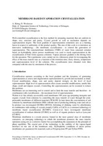 MEMBRANE BASED EVAPORATION CRYSTALLIZATION A. König, D. Weckesser Dept. of Separation Science & Technology, University of Erlangen, DErlangen, Germany  Well-controlled crystallizati