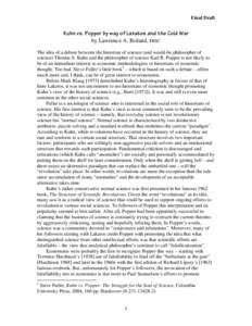 Final Draft  Kuhn vs. Popper by way of Lakatos and the Cold War by Lawrence A. Boland, FRSC The idea of a debate between the historian of science (and would-be philosopher of science) Thomas S. Kuhn and the philosopher o