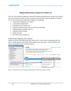 http://www.webtrends.com/shared/a10-onboarding/pdfs/A10-Pre-work.pdf  Helping Administrators Prepare for Analytics 10 There are a few important configuration updates that Webtrends administrators can take in On Demand pr